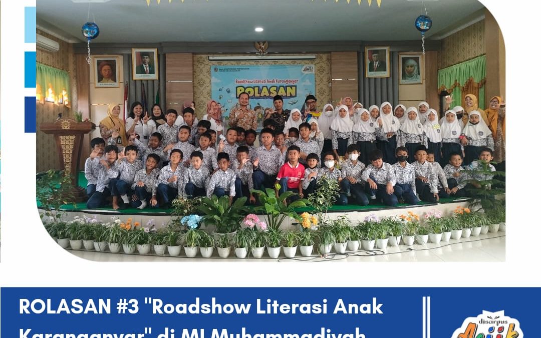 ROLASAN #3 “Roadshow Literasi Anak Karanganyar di MI Muhammadiyah Karanganyar”